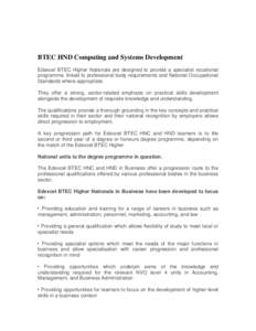 BTEC HND Computing and Systems Development Edexcel BTEC Higher Nationals are designed to provide a specialist vocational programme, linked to professional body requirements and National Occupational Standards where appro