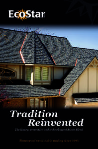 Tradition Reinvented The luxury, protection and technology of Aspen Blend Pioneers of sustainable roofing since 1993