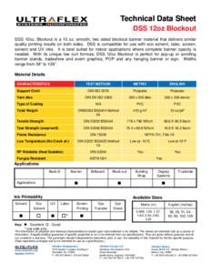 Technical Data Sheet DSS 12oz Blockout DSS 12oz. Blockout is a 12 oz. smooth, two sided blockout banner material that delivers similar quality printing results on both sides. DSS is compatible for use with eco solvent, l