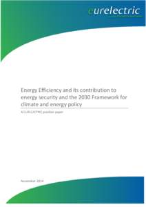 Energy Efficiency and its contribution to energy security and the 2030 Framework for climate and energy policy A EURELECTRIC position paper  November 2014