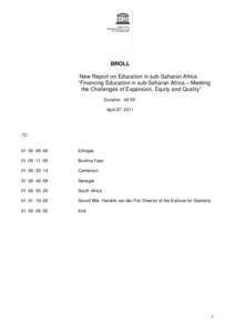 BROLL New Report on Education in sub-Saharan Africa “Financing Education in sub-Saharan Africa – Meeting the Challenges of Expansion, Equity and Quality” Duration : 02’05” April 27, 2011