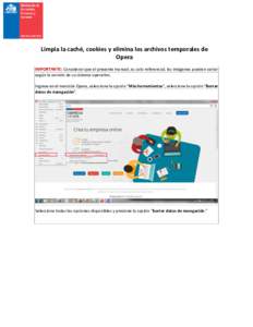 Limpia la caché, cookies y elimina los archivos temporales de Opera IMPORTANTE: Considerar que el presente manual, es solo referencial, las imágenes pueden variar según la versión de su sistema operativo. Ingrese en 