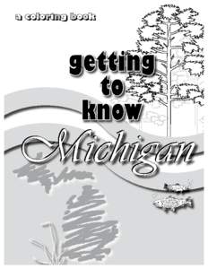 GETTING TO KNOW MICHIGAN  MICHIGAN[removed]In the Beginning In the days when only the American Indian inhabited the territory we know today as “Michigan,” explorers from Europe were actively seeking new lands for the