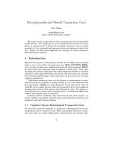 Micropayments and Mental Transaction Costs Nick Szabo [removed] http://www.best.com/~szabo/ We present intuitive arguments for why micropayments have not succeeded on the Internet. The 