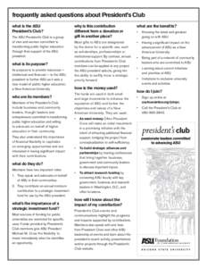 frequently asked questions about President’s Club what is the ASU President’s Club? The ASU President’s Club is a group of men and women committed to transforming public higher education