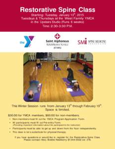 Restorative Spine Class Starting: Tuesday, January 13th, 2015 Tuesdays & Thursdays at the West Family YMCA in the Upstairs Studio (Runs 6 weeks) Time: 2:30-3:30 P.M.