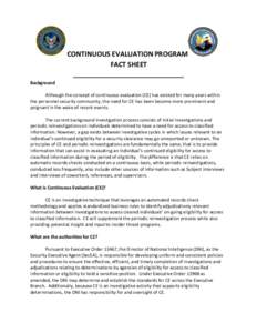 CONTINUOUS EVALUATION PROGRAM FACT SHEET Background Although the concept of continuous evaluation (CE) has existed for many years within the personnel security community, the need for CE has been become more prominent an