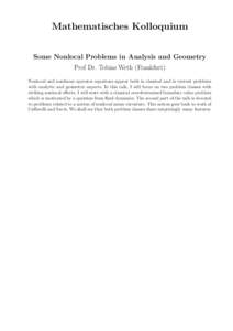 Mathematisches Kolloquium Some Nonlocal Problems in Analysis and Geometry Prof Dr. Tobias Weth (Frankfurt) Nonlocal and nonlinear operator equations appear both in classical and in current problems with analytic and geom