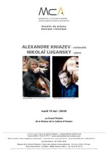 dossier de presse musique classique ALEXANDRE KNIAZEV – violoncelle NIKOLAÏ LUGANSKY – piano