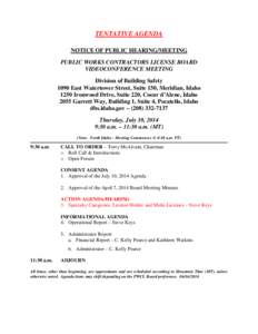 TENTATIVE AGENDA NOTICE OF PUBLIC HEARING/MEETING PUBLIC WORKS CONTRACTORS LICENSE BOARD VIDEOCONFERENCE MEETING Division of Building Safety 1090 East Watertower Street, Suite 150, Meridian, Idaho