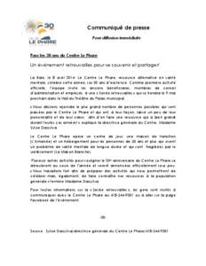 Communiqué de presse Pour diffusion immédiate Pour les 30 ans du Centre Le Phare  Un événement retrouvailles pour se souvenir et partager!