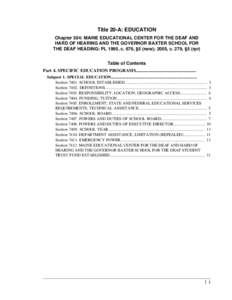 Title 20-A: EDUCATION Chapter 304: MAINE EDUCATIONAL CENTER FOR THE DEAF AND HARD OF HEARING AND THE GOVERNOR BAXTER SCHOOL FOR THE DEAF HEADING: PL 1995, c. 676, §5 (new); 2005, c. 279, §5 (rpr) Table of Contents Part