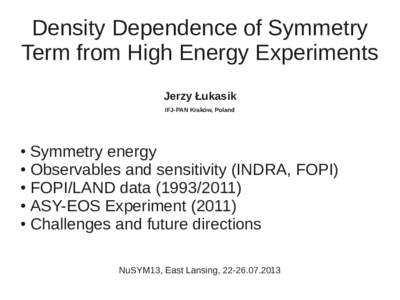 Density Dependence of Symmetry Term from High Energy Experiments Jerzy Łukasik IFJ-PAN Kraków, Poland  Symmetry energy