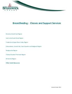 Breastfeeding : Classes and Support Services  Moncton/South East Region Saint John/South West Region Fredericton/Upper River Valley Region Edmundston, Grand-Falls, Saint-Quentin and Kedgwick Region