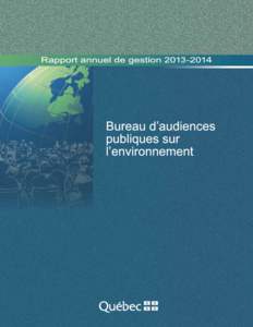 Le contenu de cette publication a été rédigé par le Bureau d’audiences publiques sur l’environnement. Édifice Lomer-Gouin 575, rue Saint-Amable, bureau 2.10 Québec (Québec) G1R 6A6