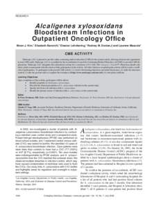 RESEARCH  Alcaligenes xylosoxidans Bloodstream Infections in Outpatient Oncology Office Moon J. Kim,* Elizabeth Bancroft,* Eleanor Lehnkering,* Rodney M. Donlan,† and Laurene Mascola*