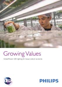 Growing Values GreenPower LED lighting for tissue culture nurseries Welcome to the world of LED lighting LEDs (light-emitting diodes) are set to play a major role in horticultural lighting in general, and