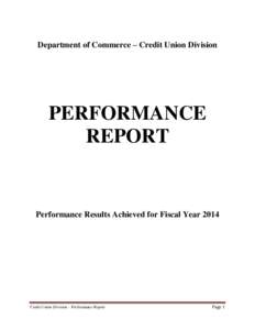 Department of Commerce – Credit Union Division  PERFORMANCE REPORT  Performance Results Achieved for Fiscal Year 2014