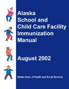 For many years the backbone of Alaska’s disease prevention efforts has been the appropriate immunization of children attending our schools and child care facilities. Enforcement of these requirements has nearly elimi
