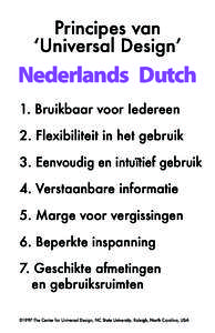 Principes van ʻUniversal Designʼ Nederlands Dutch 1. Bruikbaar voor Iedereen 2. Flexibiliteit in het gebruik