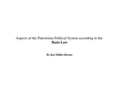 Aspects of the Palestinian Political System according to the Basis Law By Kai Müller-Berner