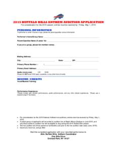 2015 BUFFALO BILLS ANTHEM AUDITION APPLICATION For consideration for the 2015 season, entries must be received by Friday, May 1, 2015. PERSONAL INFORMATION *If performer is under 18 years of age, please list parent/guard