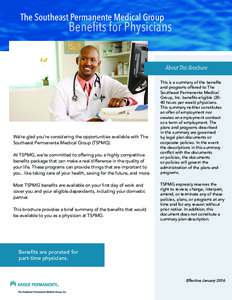 The Southeast Permanente Medical Group  Benefits for Physicians About This Brochure  We’re glad you’re considering the opportunities available with The