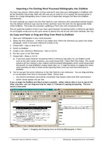 Importing a Pre-Existing Word Processed Bibliography into EndNote You have two options: follow either of them and you’ll soon have your bibliography in EndNote with all the flexibility that brings. Both will still save