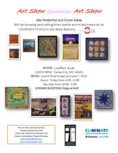 Art Show (fundraiser) Art Show Ada Niedenthal and Elnora Nokes Will be showing (and selling) their textile and mixed media art at