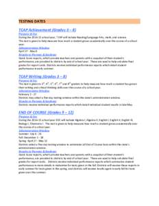 TESTING DATES TCAP Achievement (Grades 3 – 8) Purpose & Use During the[removed]school year, TCAP will include Reading/Language Arts, math, and science. This test is given to help measure how much a student grows academ