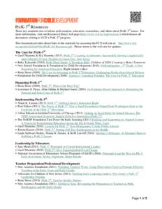 PreK-3rd Resources These key materials aim to inform policymakers, educators, researchers, and others about PreK-3rd issues. For more information, visit our Resource Library web page (http://www.fcd-us.org/resources/) wh