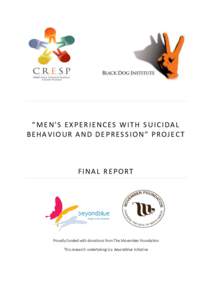 “MEN’S EXPERIENCES WITH SUICIDAL BEHAVIOUR AND DEPRESSION” PROJECT FINAL REPORT  Proudly funded with donations from The Movember Foundation