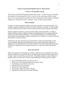 1	
   	
   Journey of personal development (Part 2): Heal yourself © Paul T. P. Wong, PhD, C.Psych. This Course on Personal Development has three parts. In Part 1, we focus on Know Yourself as