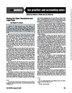 Paying the Piper: Executives and Legal Fees By Robert W. Wood Robert W. Wood practices law with Robert W. Wood, P.C., in San Francisco (http://www.rwwpc. com). He is the author of Taxation of Damage Awards and