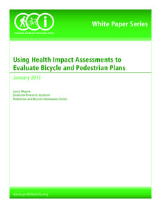 White Paper Series  Using Health Impact Assessments to Evaluate Bicycle and Pedestrian Plans January 2013 Laura Wagner