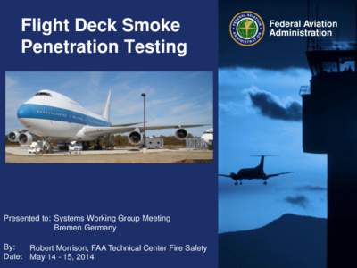 Flight Deck Smoke Penetration Testing Presented to: Systems Working Group Meeting Bremen Germany