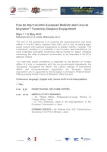 How to Improve Intra-European Mobility and Circular Migration? Fostering Diaspora Engagement Rīga, 11-12 May 2015 National Library of Latvia, Mūkusalas iela 3 The aim of the conference is to examine the macro-economic 