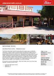 eldersmerredin.com.au  MOORINE ROCK MOORINE ROCK HOTEL - FREEHOLD SALE The Moorine Rock Hotel Freehold is being offered for sale by owner for $350,000 asking price. Potential investors could purchase or also offered the 
