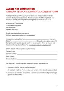 AUSSIE ART COMPETITION ARTWORK TEMPLATE & PARENTAL CONSENT FORM An Eligible Participant* may only enter the Aussie Art Competition with the consent of all parents/guardians. Please complete the following details and retu