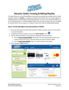 Educator Guide: Creating & Editing Playlists This guide helps you to build PowerMyLearning Playlists by walking you through steps to create and edit a playlist. A playlist is a sequenced collection of activities. You can