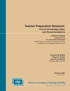 Teacher Preparation Research: Current Knowledge, Gaps, and Recommendations A Research Report prepared for the U.S. Department of Education