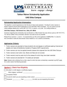 Tuition Waiver Scholarship Application UAS Sitka Campus Scholarship Application Information: The deadline to submit applications is the first day of class each semester. Funding for tuition waivers is limited. Students s