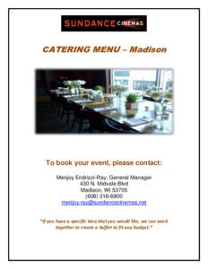 CATERING MENU – Madison  To book your event, please contact: Merijoy Endrizzi-Ray, General Manager 430 N. Midvale Blvd Madison, WI 53705