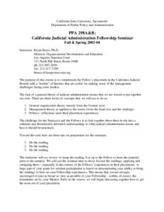 California State University, Sacramento Department of Public Policy and Administration PPA 298A&B: California Judicial Administration Fellowship Seminar Fall & Spring[removed]