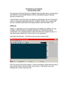 Introduction to CW Skimmer By Pete Smith, N4ZR The purpose of this brief guide is to assist the ham operator who is curious about