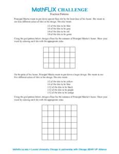 Fraction Patterns Principal Martin wants to put down special floor tile by the front door of her house. She wants to use four different colors of tiles in her design. She also wants: 1/2 of the tiles to be blue 1/4 of th