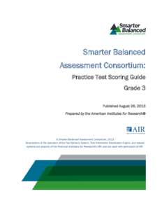 Smarter Balanced Assessment Consortium: Practice Test Scoring Guide Grade 3 Published August 26, 2013 Prepared by the American Institutes for Research®