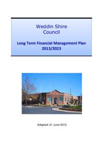 Weddin Shire Council Long Term Financial Management Plan[removed]Adopted: 21 June 2013