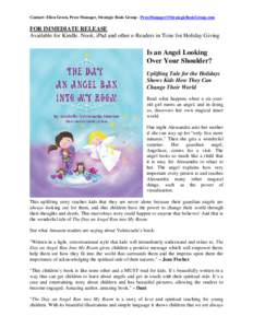 Contact: Ellen Green, Press Manager, Strategic Book Group - [removed]  FOR IMMEDIATE RELEASE Available for Kindle, Nook, iPad and other e-Readers in Time for Holiday Giving  Is an Angel Looking