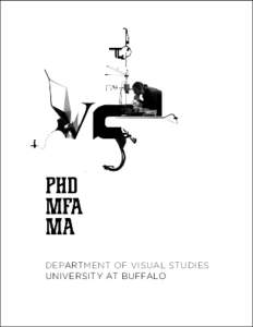 DEPARTMENT OF VISUAL STUDIES UNIVERSITY AT BUFFALO The Department of Visual Studies The Department of Visual Studies unites the disciplines of art, art history and theory. Visual Studies is a growing